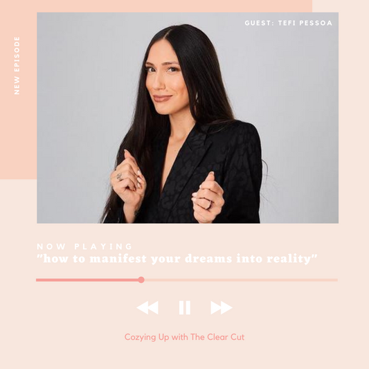 How to manifest your dreams into reality with Tefi Pessoa